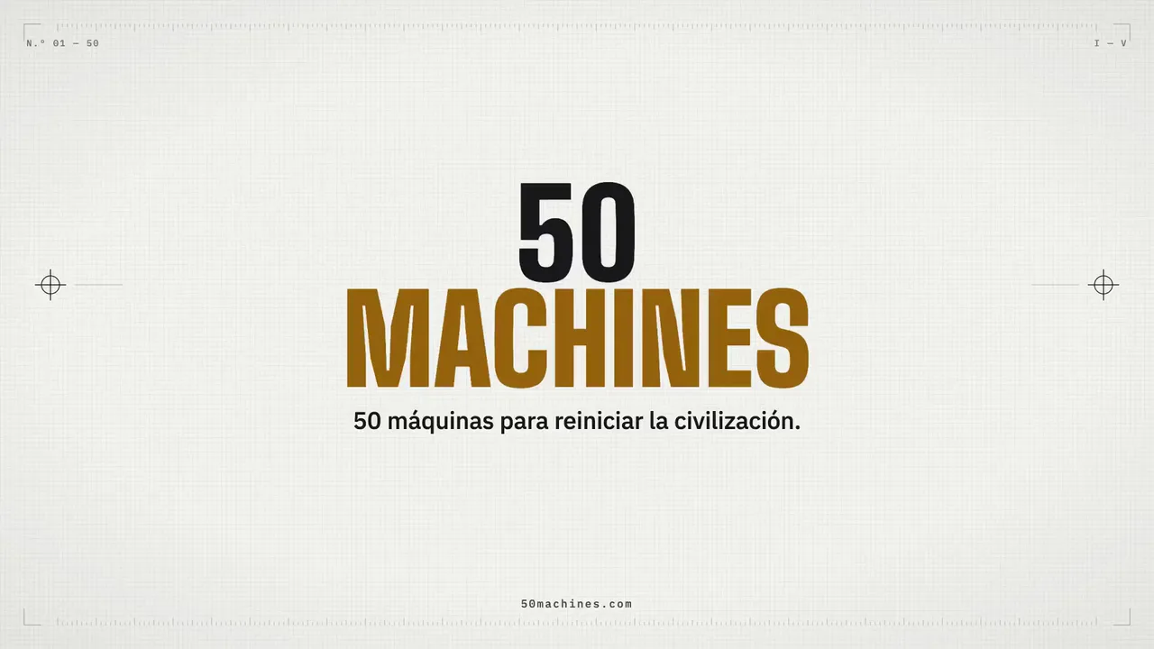 50 MACHINES: 50 máquinas para reiniciar la civilización.